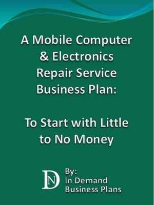 cover image of A Mobile Computer & Electronics Repair Service Business Plan
